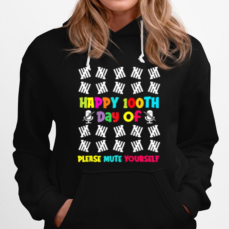 100 Days Of School Happy 100Th Day Of Please Mute Yourself T-Shirt