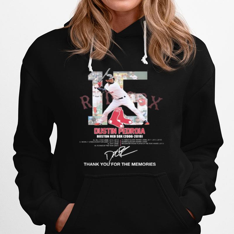 15 Dustin Pedroia Boston Red Sox 2006 2019 Signatures Thank You For The Memories Hoodie