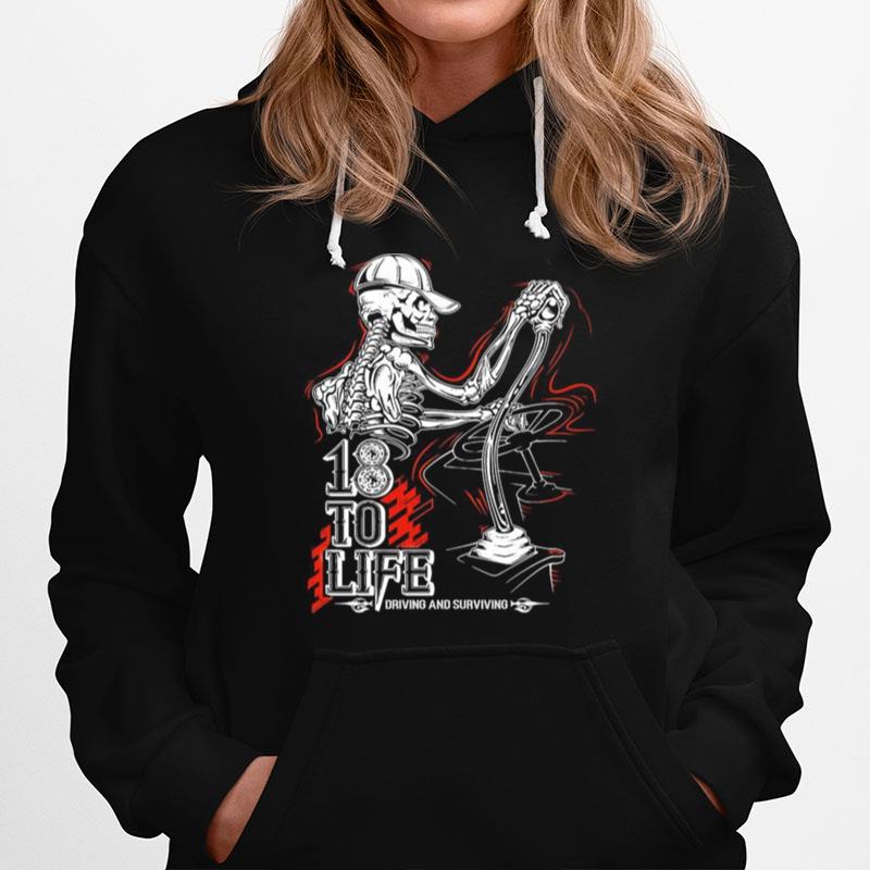 18 To Life Drived Anf Surviving Hoodie