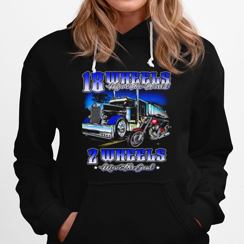 18 Wheels Move The World 2 Wheels Move The Souls Truck And Motorcycle Hoodie