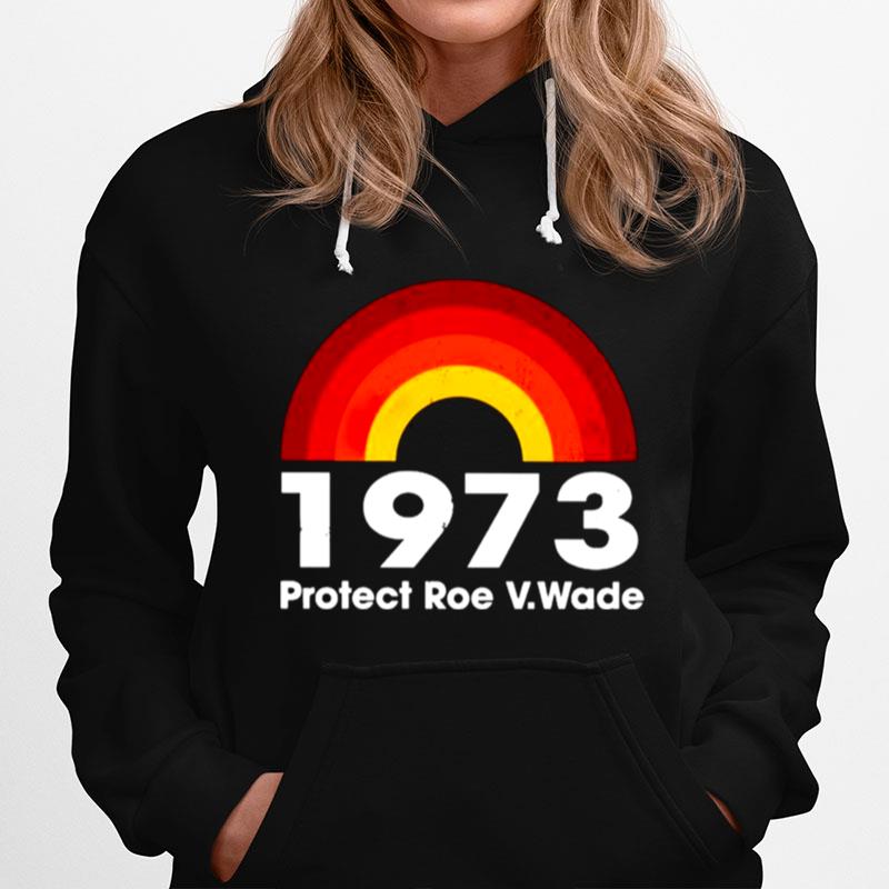 1973 Protect Roe V.Wade Hoodie
