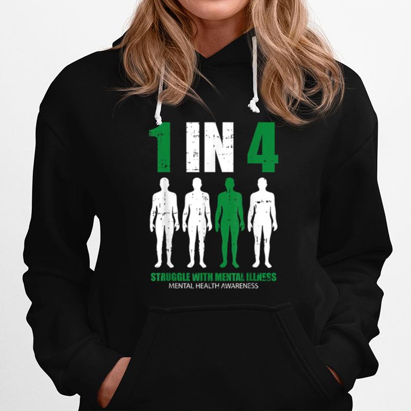 1 In 4 Struggle With Mental Illness Mental Health Awareness Hoodie