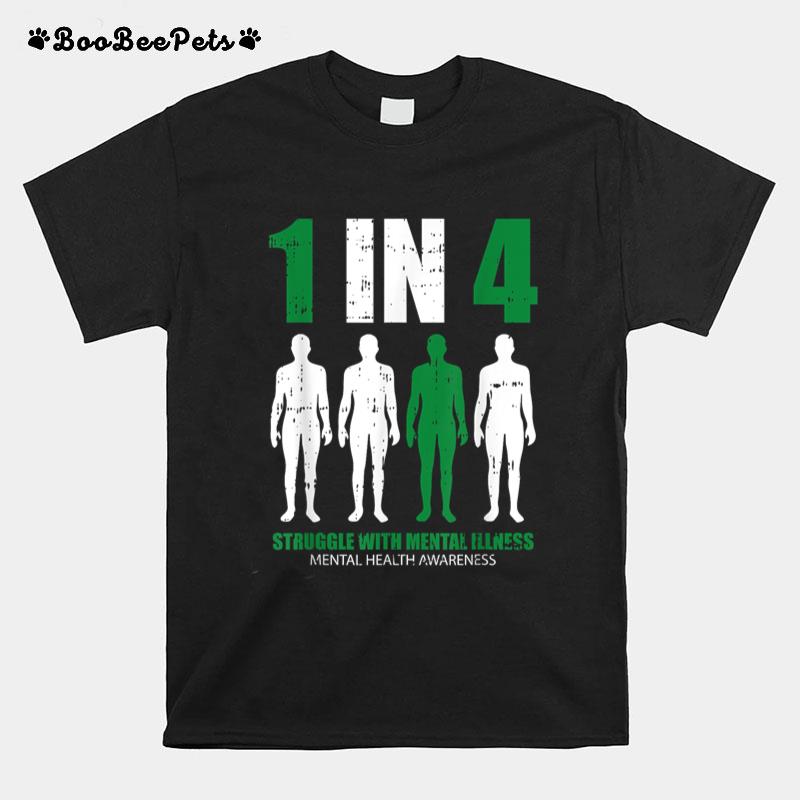 1 In 4 Struggle With Mental Illness Mental Health Awareness T-Shirt