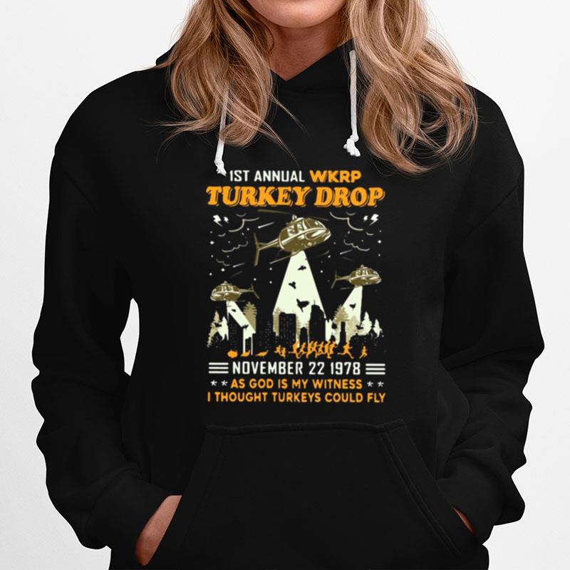 1St Annual Wkrp Turkey Drop November 22 1978 As God Is My Witness I Thought Turkeys Could Fly Hoodie