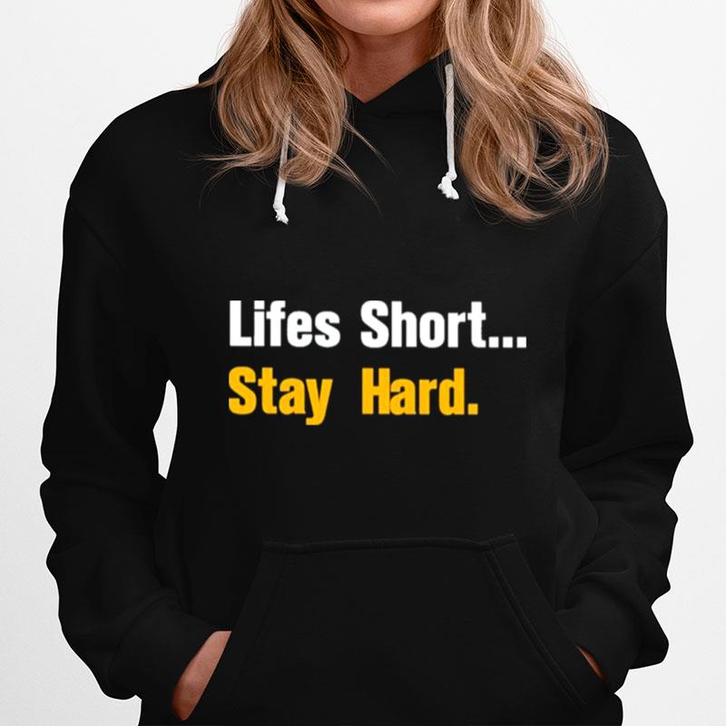 2022 Lifes Short Stay Hard Hoodie