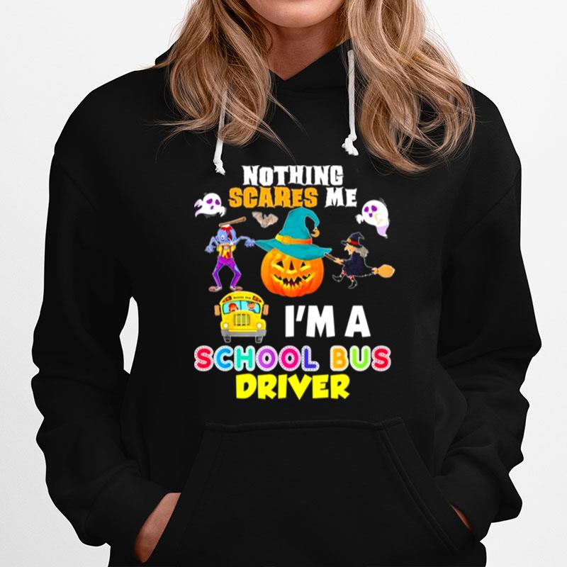 2022 Nothing Scares Me Im A School Bus Driver You Cant Scary Halloween Hoodie