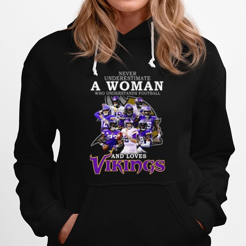 2022 Official Never Underestimate A Woman Who Understands Football And Loves Minnesota Vikings Team Signatures Hoodie