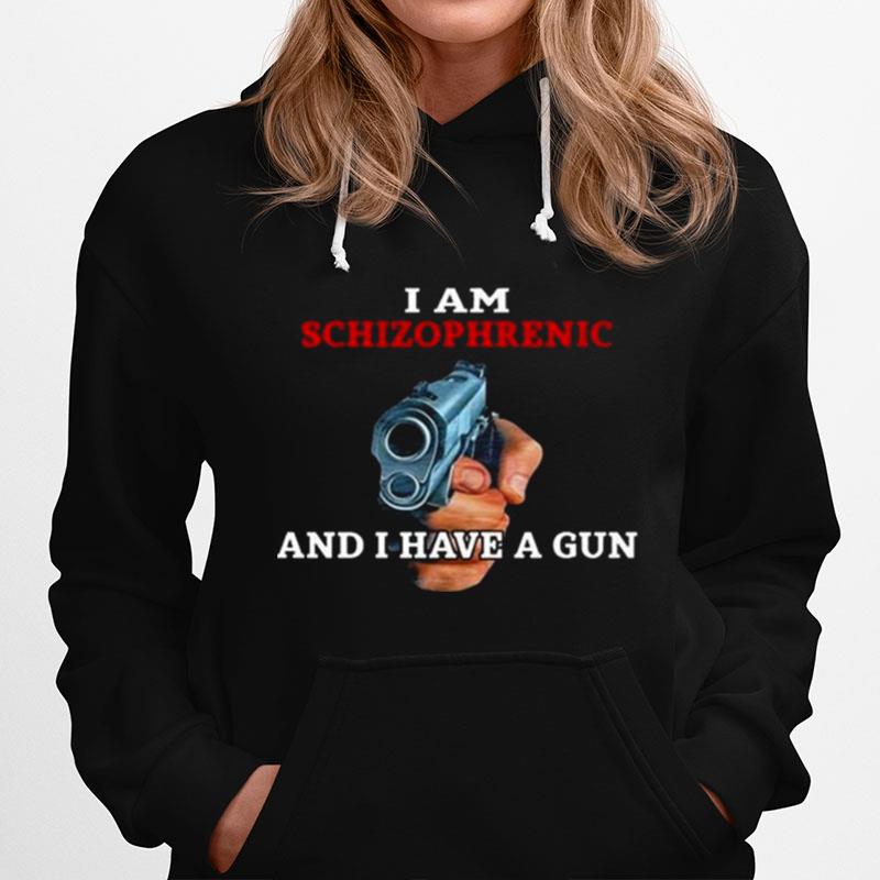 2023 I Am Schizophrenic And I Have A Gun T-Shirt