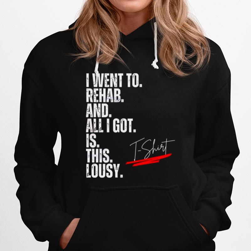 2023 I Went To Rehab And All I Got Was This Lousy Lyrics Hoodie