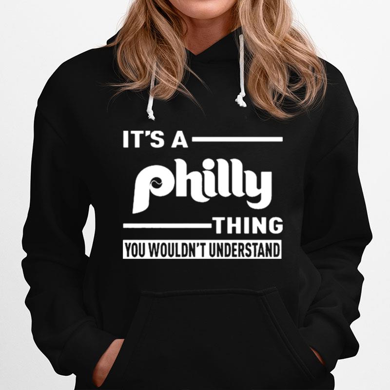 2023 Its A Philly Thing You Wouldnt Understand Hoodie