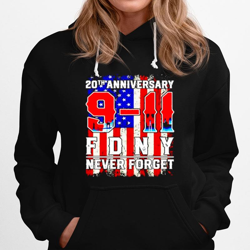 20Th Anniversary 9 11 Fdny Never Forget Hoodie