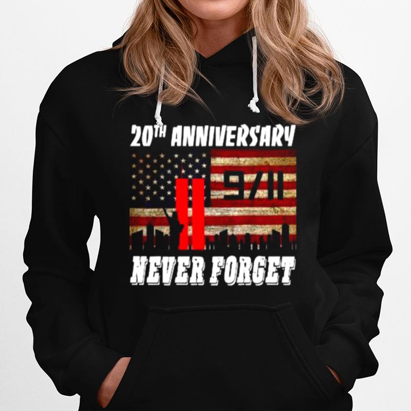 20Th Anniversary 9 11 Never Forget American Flag Hoodie