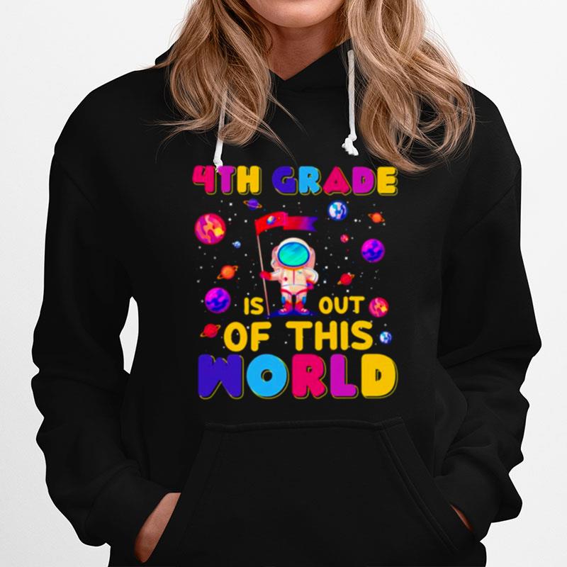 4Th Grade Is Out Of This World Hoodie