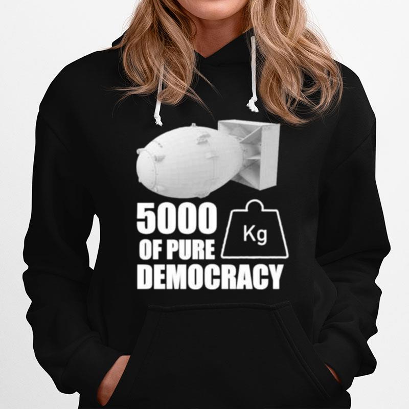 5000 Kg Of Pure Democracy Hoodie