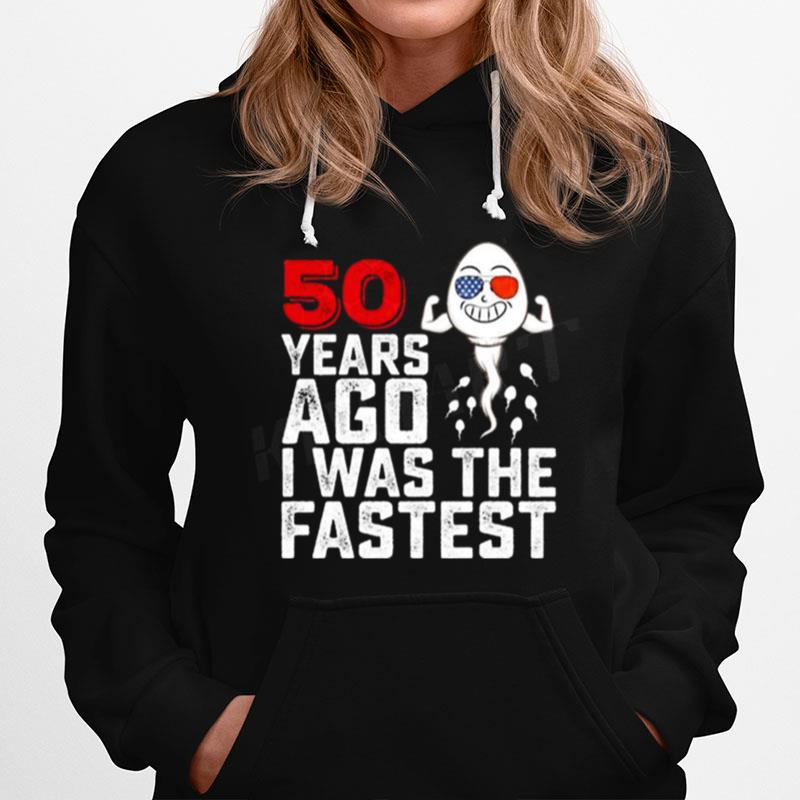 50 Years Ago I Was The Fastest Hoodie