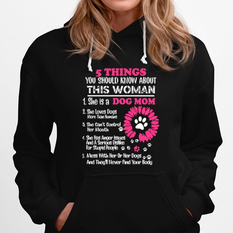 5 Things You Should Know About This Woman She Is A Dog Mom Hoodie