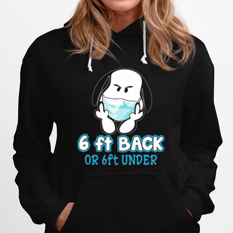 6 Ft Back Or 6 Ft Under Snoopy Fuck Wear Mask T-Shirt