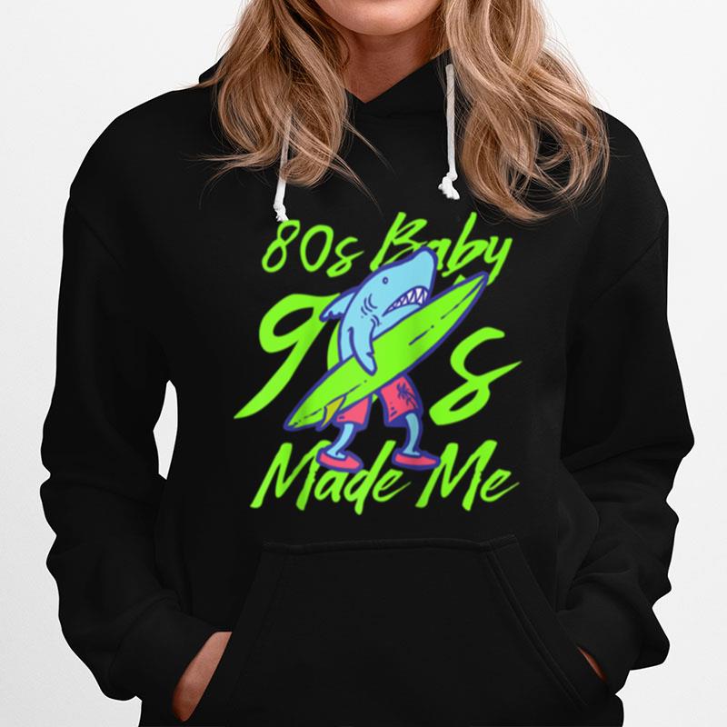 80S Baby 90S Made Me Vintage 1980S Retro 1990S Fashion Hoodie