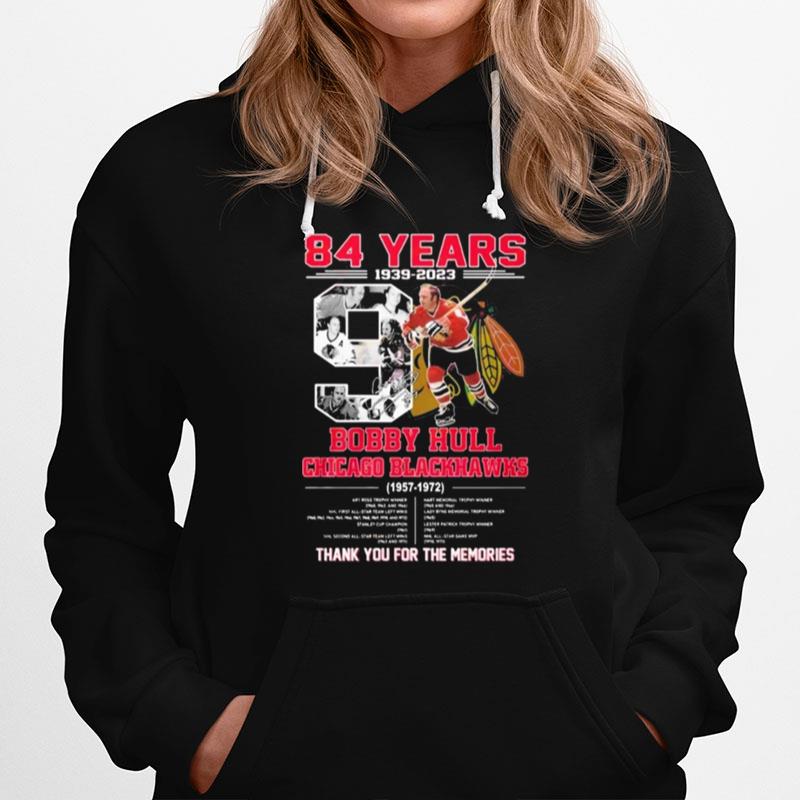 84 Years 1939 - 2023 Bobby Hull Chicago Blackhawks 1957 - 1972 Thank You For The Memories Hoodie