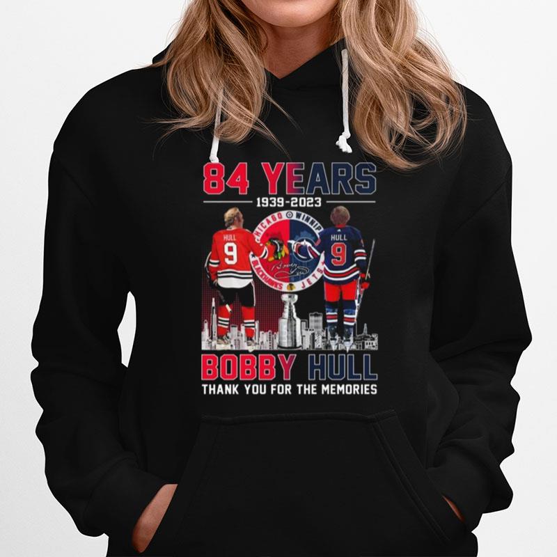 84 Years Of 1939 - 2023 Bobby Hull Thank You For The Memories Signature Hoodie