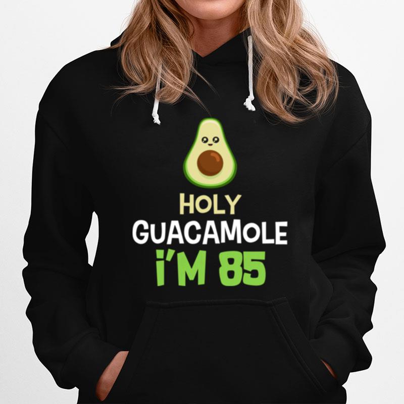 85 Geburtstag Lustiges Geschenk Holy Guacamole 85 Jahre Alt Langarmshirt Hoodie