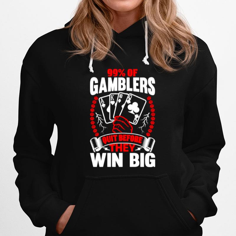 99 Of Gamblers Quit Before They Win Big Hoodie