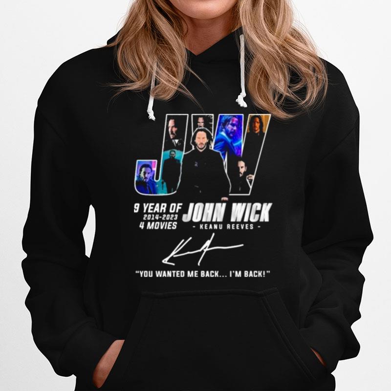 9 Years Of Jw John Wick 2014 2023 4 Movies You Wanted Me Back Im Back Signatures Hoodie
