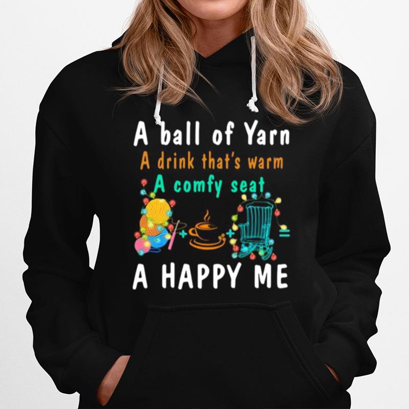 A Ball Of Yarn A Drink Thats Warm A Comfy Seat A Happy Me Hoodie