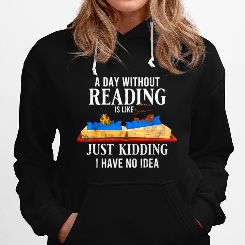 A Day Without Reading I Have No Idea Librarian Hoodie