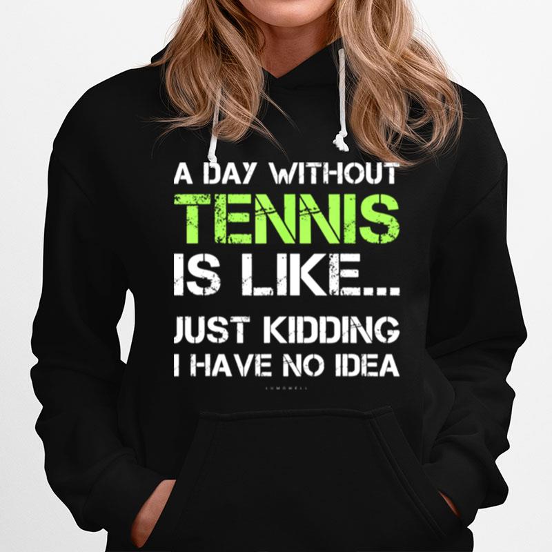 A Day Without Tennis Geschenk Hoodie