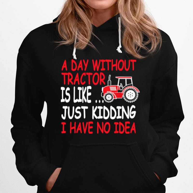 A Day Without Tractor Farmers Hoodie