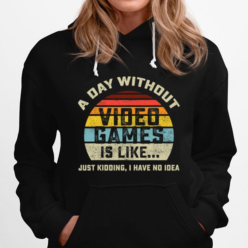A Day Without Video Games Is Like Gaming Vintage Hoodie
