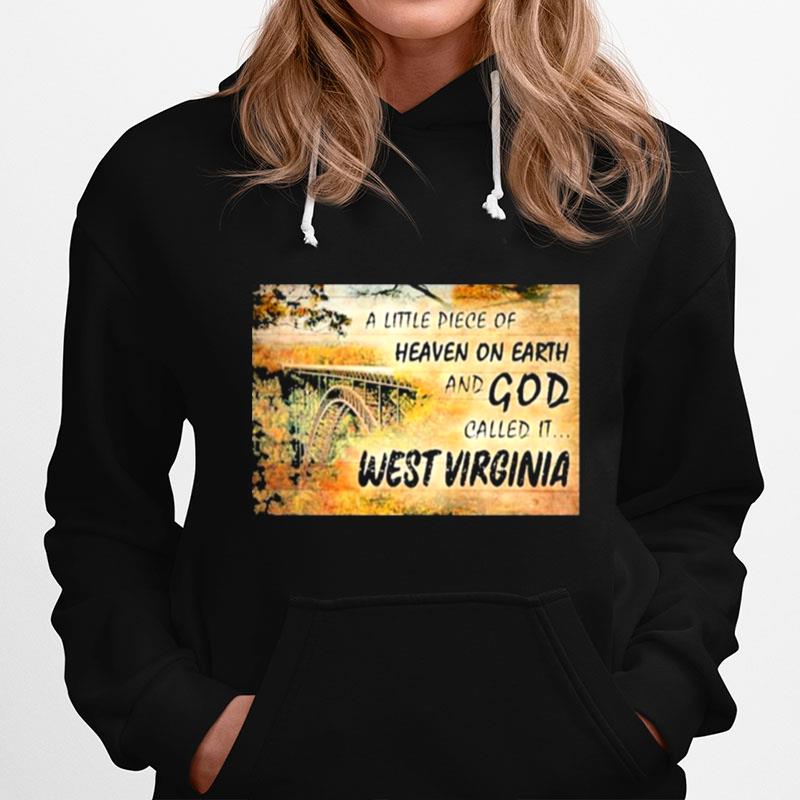 A Little Piece Of Heaven On Earth And God Called It West Virginia T-Shirt