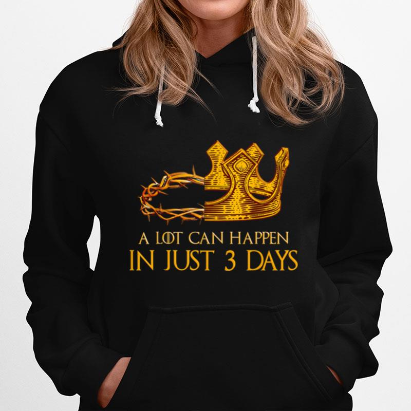 A Lot Can Happen In 3 Days Christian Easter Day T-Shirt