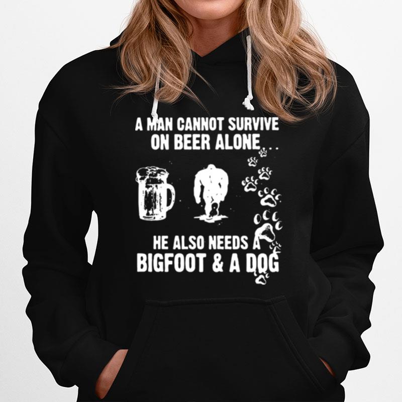A Man Cannot Survive On Beer Alone He Also Needs A Bigfoot And A Dog T-Shirt