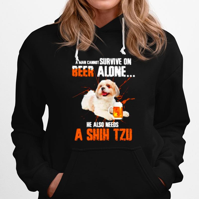 A Man Cannot Survive On Beer Alone He Also Needs A Shih Tzu Hoodie
