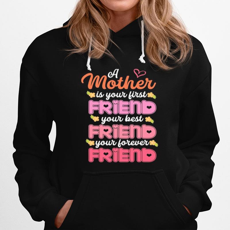 A Mother Is Your First Friend Your Best Friend Hoodie