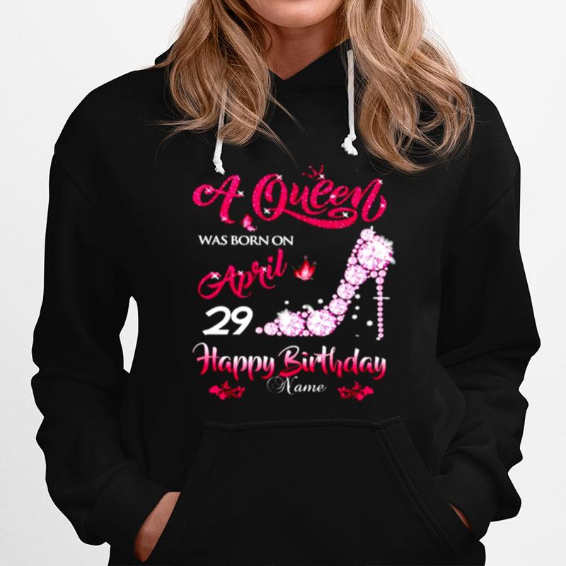 A Queen Was Born On April 29 Happy Birthday Custom Name Hoodie