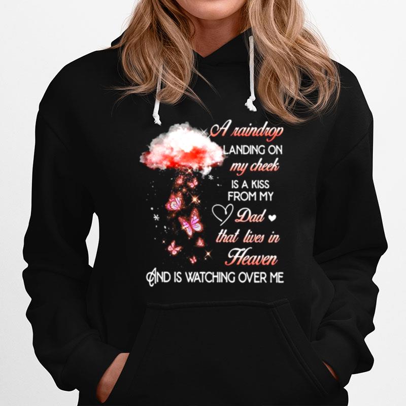 A Raindrop Landing On My Cheek Is A Kiss From My Dad That Lives In Heaven Butterfly Hoodie