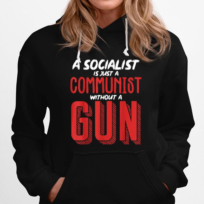 A Socialist Is Just A Communist Without A Gun Hoodie