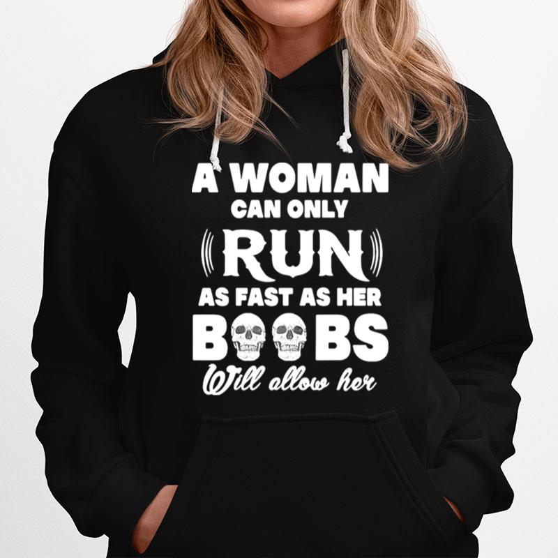 A Woman Can Only Run As Fast As Her Boobs Will Allow Her Hoodie