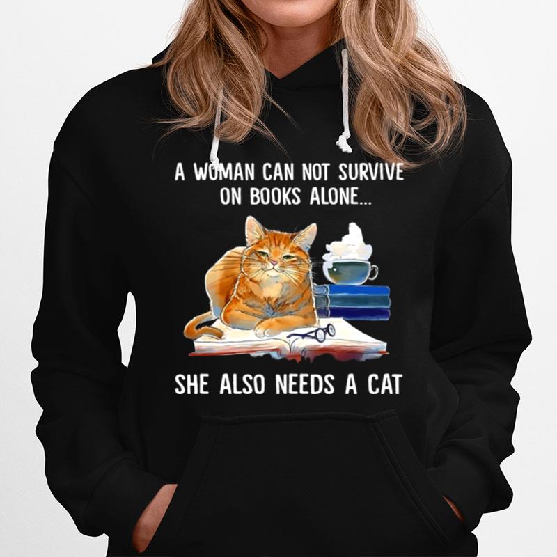 A Woman Cannot Survive On Books Alone She Also Needs A Cat T-Shirt