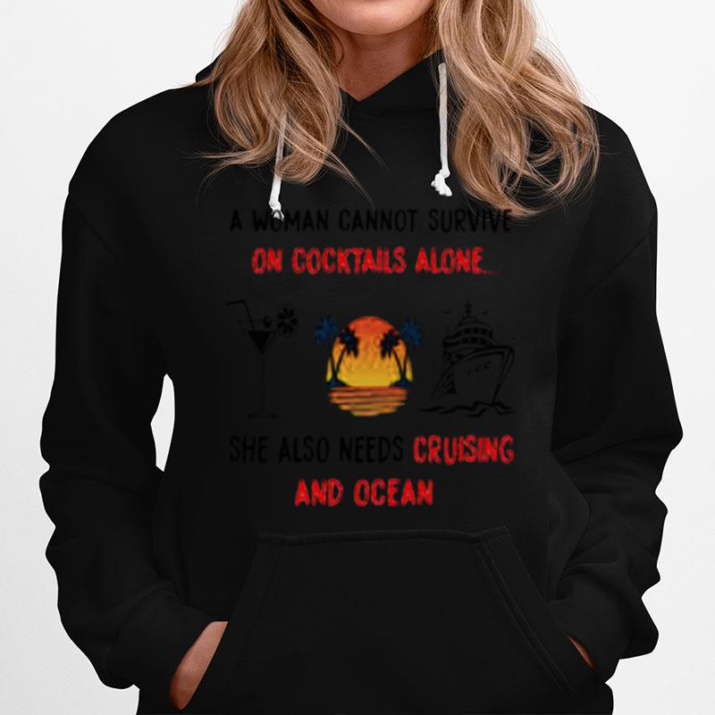 A Woman Cannot Survive On Cocktails Alone She Also Needs Cruising And Ocean Sunset Hoodie