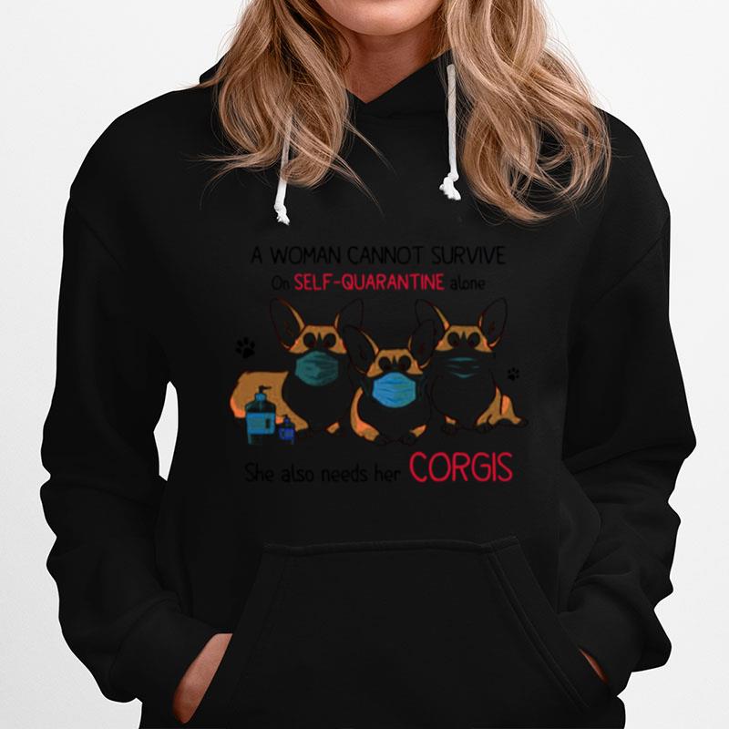 A Woman Cannot Survive On Self Quarantine Alone She Also Needs Her Corgis Hoodie