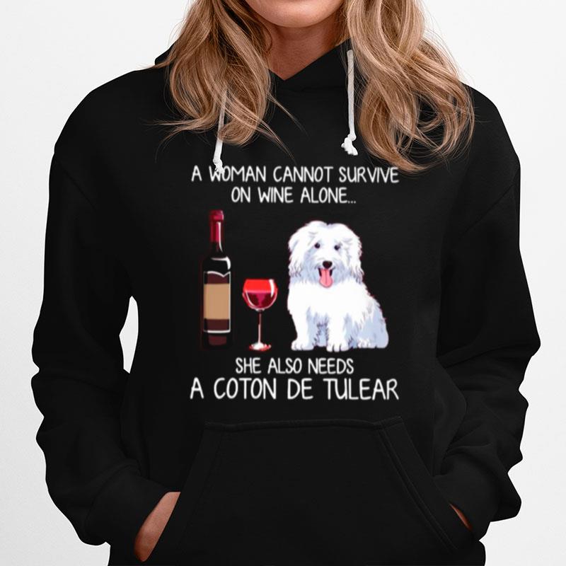 A Woman Cannot Survive On Wine Alone She Also Needs A Coton De Tulear Hoodie