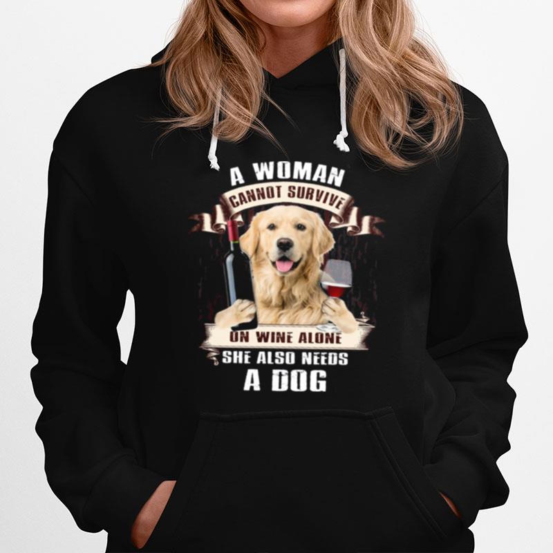 A Woman Cannot Survive On Wine Alone She Also Needs A Dog Hoodie