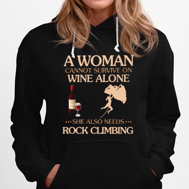 A Woman Cannot Survive On Wine Alone She Also Needs To Go Rock Climbing T-Shirt