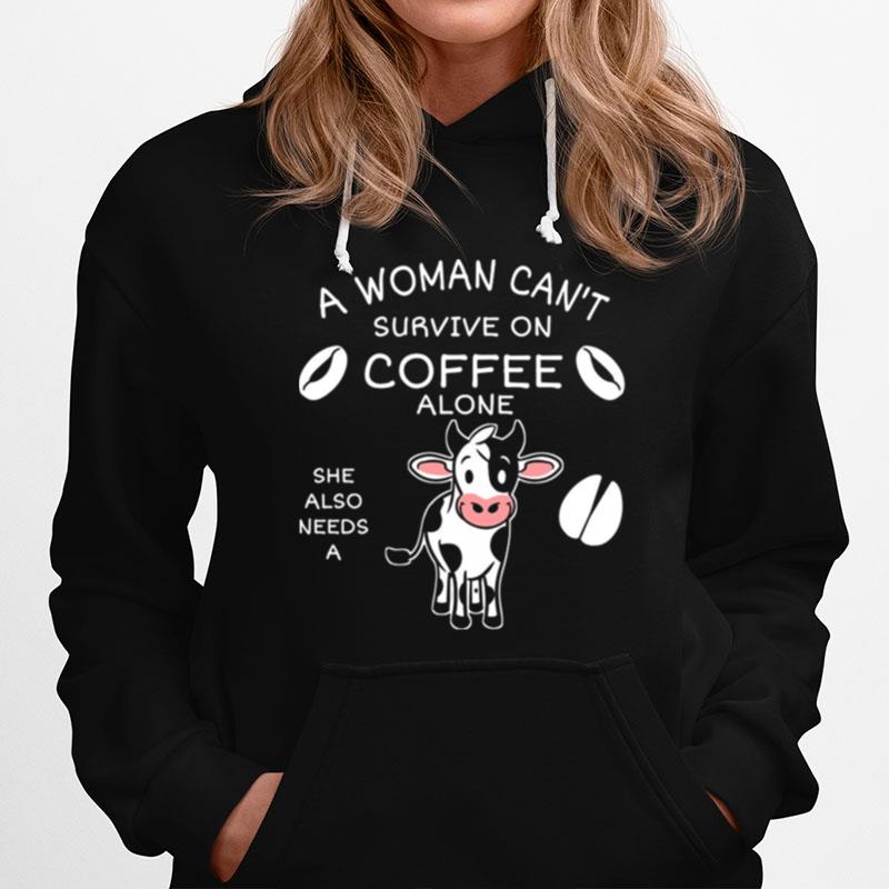A Woman Cant Survive On Coffee Alone She Also Needs A Darly Cow Funny T-Shirt