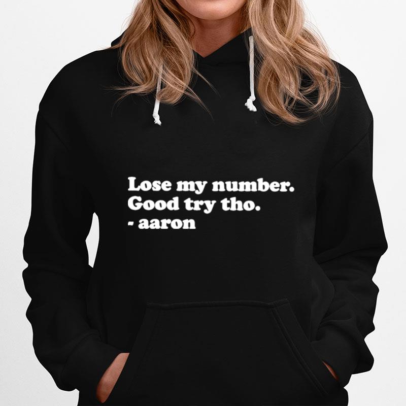 Aaron Rodgers Lose My Number Good Try Tho Hoodie