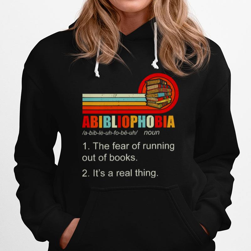 Abibliophobia The Fear Of Running Out Of Books Its A Real Thing T-Shirt